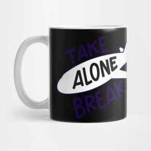 Take alone break Mug